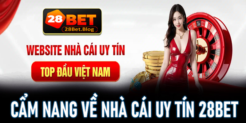 Thông tin cẩm nang chung về nhà cái uy tín 28Bet