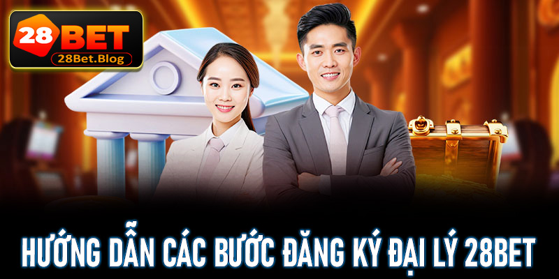 Hướng dẫn cụ thể từng bước đăng ký hợp tác đại lý 28Bet dễ dàng cho người mới