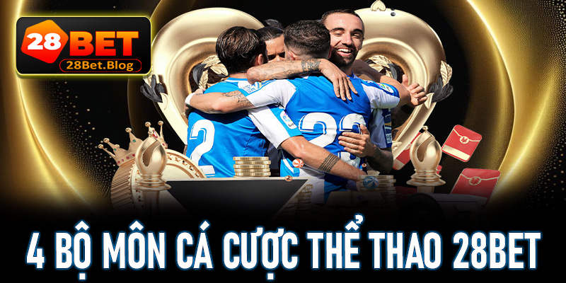 Khám phá 4 bộ môn cá cược thể thao 28Bet đẳng cấp nhất 2025