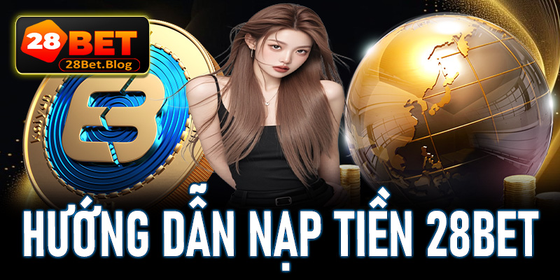 nạp tiền 28Bet