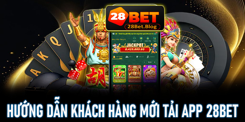 Tải app 28Bet - Chia sẻ từng bước tải ứng dụng dễ dàng